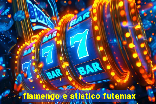 flamengo e atletico futemax